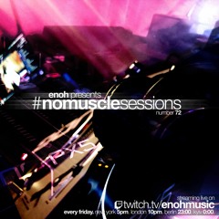 #nomusclesessions No. 72 presented by Enoh