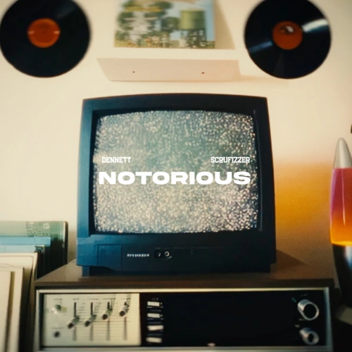 Artwork for the song DENNETT, Scrufizzer - Notorious by DENNETT, Scrufizzer on Next Sound