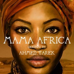 MAMA AFRICA - Original By (Ahmed Tarek)