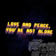 13. Love & Peace, You're Not Alone.