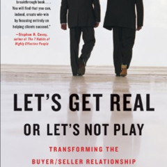 ACCESS EBOOK 💏 Let's Get Real or Let's Not Play: Transforming the Buyer/Seller Relat