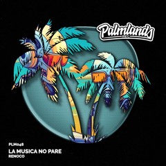 Renoco - La Musica No Pare (Streaming Edit) [Palmlands Records]