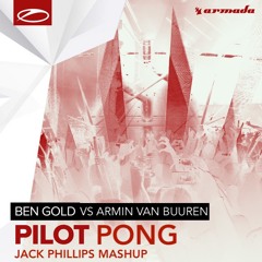 Ben Gold Vs Armin Van Buuren - Pilot Pong (Jack Phillips Mashup)
