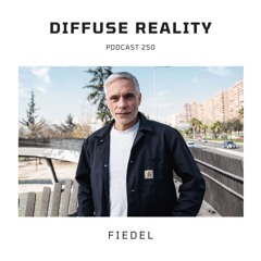 Diffuse Reality Podcast 250 : Fiedel