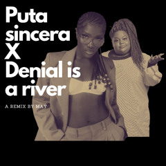 Puta sincera X Denial is a river