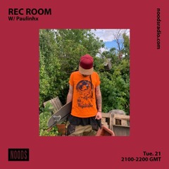 REC ROOM W/ Paulinhx - Tue. 21.07.20 - Noods Radio