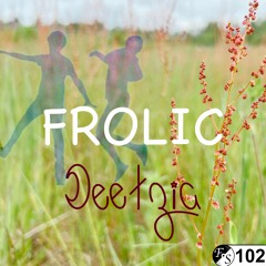 Deetzia - Frolic [House & Electro Pop] [FS #102] [DJ Set]