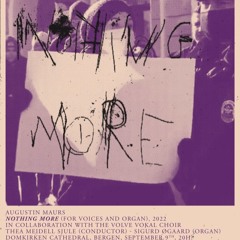 NOTHING MORE, 2022 - for choir and organ, Part 4, Open End In A,