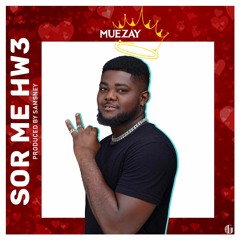 MUEZAY - SOR ME HW3 (PROD BY SAMSNEY)