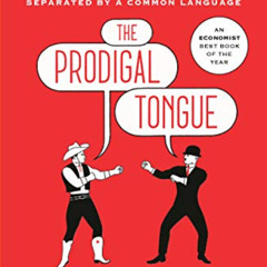 DOWNLOAD EPUB 📮 The Prodigal Tongue: The Love-Hate Relationship Between American and