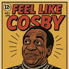 FEEL LIKE COSBY