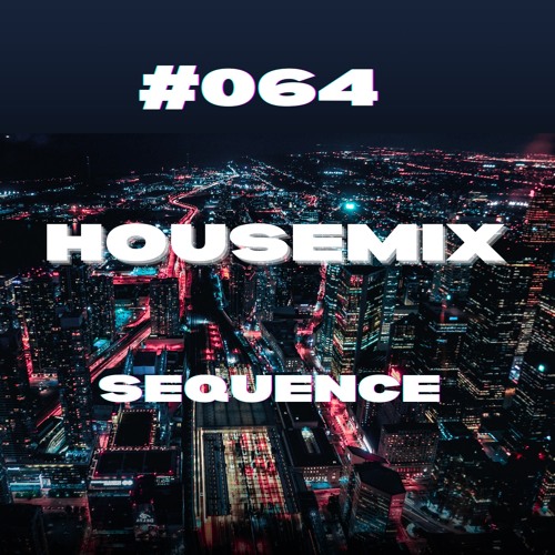 #064 Sequence (House - Tech house)
