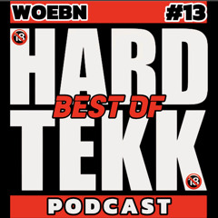 WOEBN : BEST OF HARDTEKK 🔞 PODCAST #13