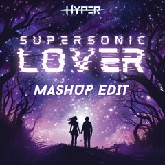 Supersonic Lover (HYPER Mashup Edit) [FREE DOWNLOAD]