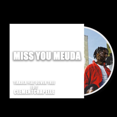 MISS YOU MEUDA - TIAKOLA Feat OLIVER TREE ( CLEMENT CHAPELLE EDIT )