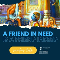 Anasuya Devi Dasi - Sunday Love Feast - A Friend In Need Is A Friend Indeed - 2.11.2024