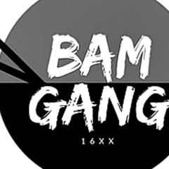 nickdavinci-Bam gang Anthem