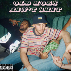 Old Hoes Ain't Shit
