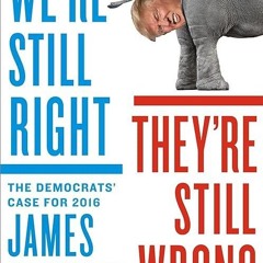 read✔ We're Still Right, They're Still Wrong: The Democrats' Case for 2016