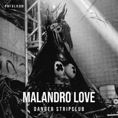 MALANDRO LOVE - DANGER STRIPCLUB [PHFDL028]