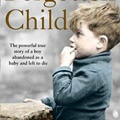 [ACCESS] EPUB 📙 The Forgotten Child: The powerful true story of a boy abandoned as a