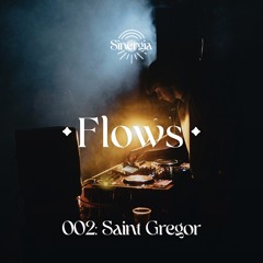 Flows 002: Saint Gregor
