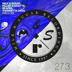 Milk & Sugar, Killed Kassette, Skapes, Thornetta Davis - Feels Like (Radio Edit)