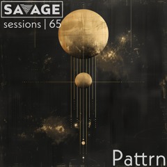 Savage Sessions | 65 | Pattrn [Brussels, Belgium]