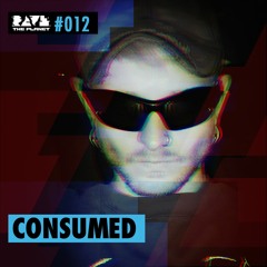 Consumed (RAVEMORE) @ Rave The Planet PODcst #012