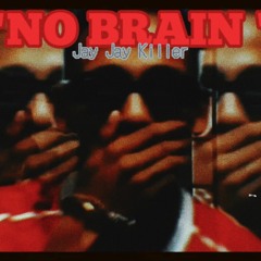 Jay Jay Killer - No Brain (Official Audio)
