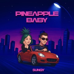 Pineapple Baby (prod. SUNGY)