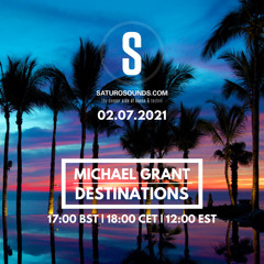 Michael Grant - Destinations 003 - Saturo Sounds [02.07.2021]
