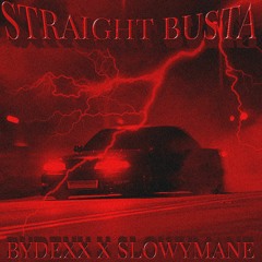 STRAIGHT BUSTA (ft. SLOWYMANE)