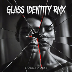Glass identity rmx