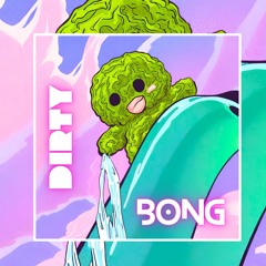 Dirty Bong