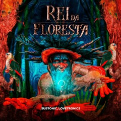 Subtonic, Lovetronics  - Rei Da Floresta (Original Mix)