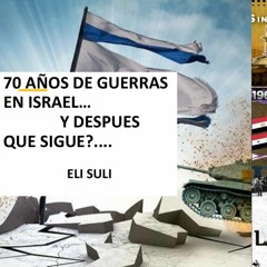 SETENTA AÑOS DE GUERRAS EN ISRAEL Y DESPUES QUE SIGUE....