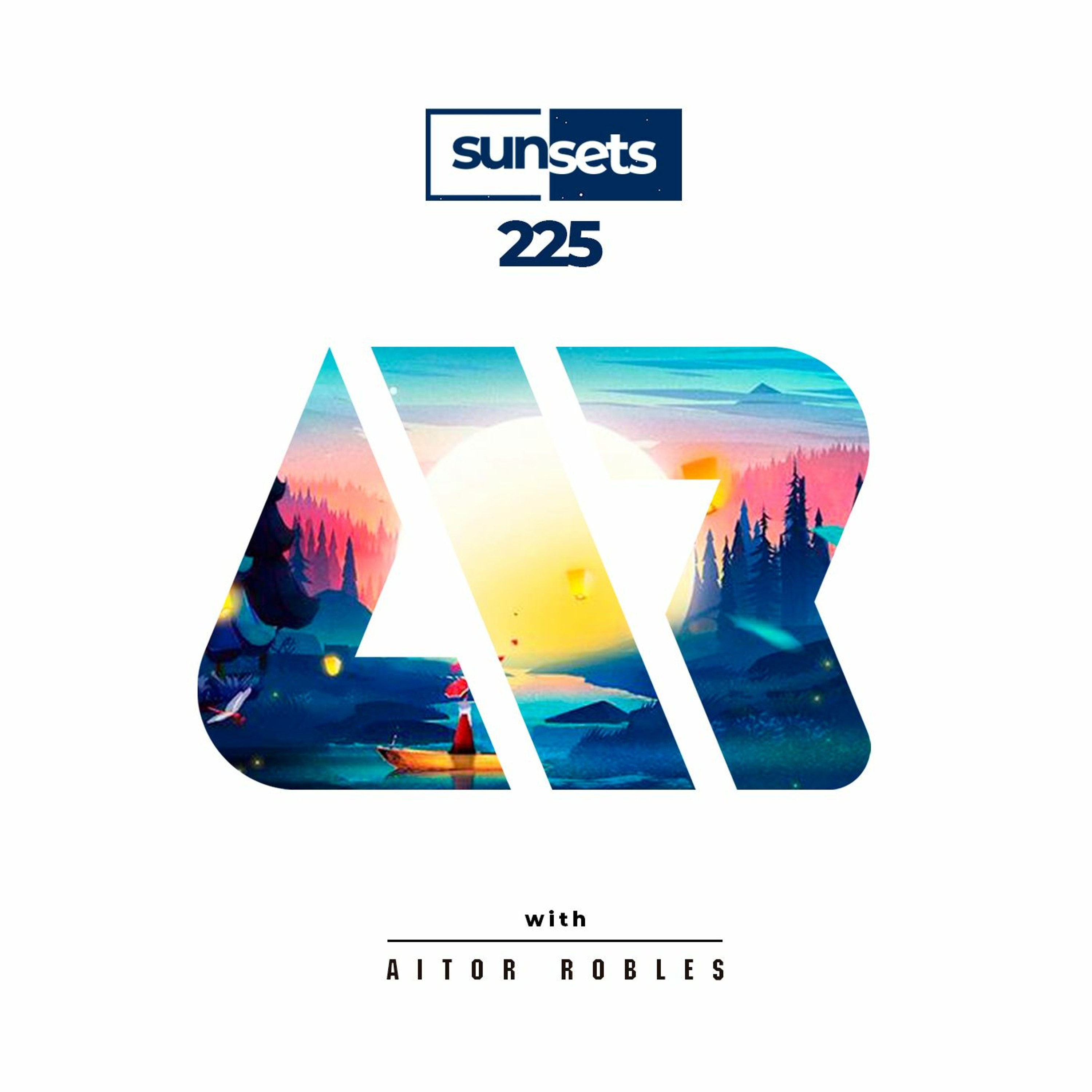 Sunsets with Aitor Robles -225- – Sunsets with Aitor Robles – Podcast –  Podtail