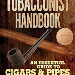 FREE PDF 🗸 The Tobacconist Handbook: An Essential Guide to Cigars & Pipes by Jorge A