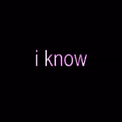i know