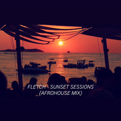 FLETCH - Sunset Sessions (AfroHouse Mix)