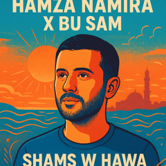 Hamza Namira x Bu Sam - Shams W Hawa | حمزة نمرة و بو سام - شمس وهوا - ريمكس (Remix)