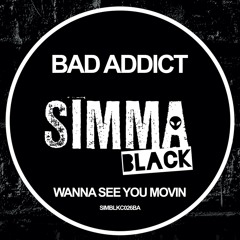 SIMBLKC026BA | Bad Addict - Wanna See You Movin