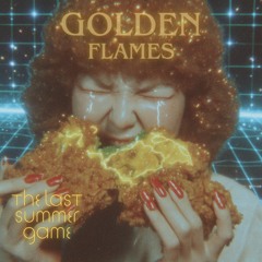 Golden Flames (the last summer game)