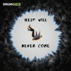 Help Will Never Come
