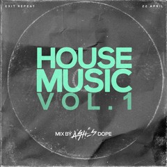 House Music Vol1 By ASHES DOPE