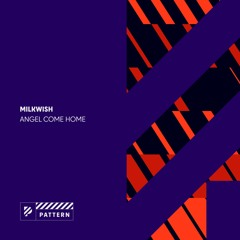 Milkwish - Angel Come Home