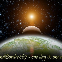SoundBorder467 - One Day One Night