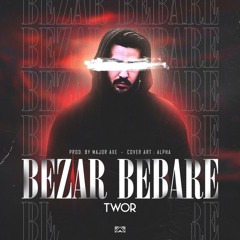 Bezar Bebare (Prod. By Major Axe )