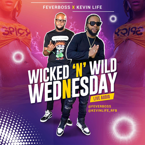 FEVER BOSS X KEVIN LIFE WICKED N WILD WEDNESDAY LIVE 2022